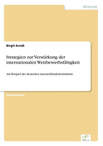 Strategien zur Verstärkung der internationalen Wettbewerbsfähigkeit: Am Beispie…