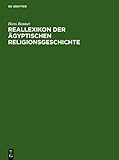 Reallexikon der Agyptischen Religionsgeschichte : Unveranderte, Bonnet, Hans, 3110168847