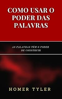 Livro COMO USAR O PODER DAS PALAVRAS: AS PALAVRAS TÊM O PODER DE CONSTRUIR