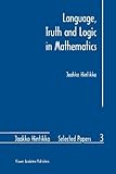 Language, Truth and Logic in Mathematics, Hintikka, Jaakko, 9048149231