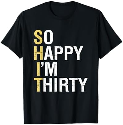 Amazon.com: SHIT So Happy I'm Thirty 30th Birthday 30 Year Old Age