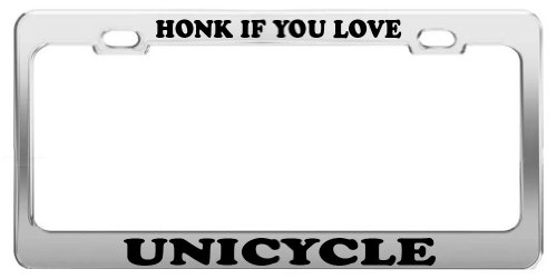 HONK IF YOU LOVE UNICYCLE License Plate Frame Tag Holder Car Truck Accessory