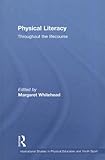 Physical Literacy : Throughout the Lifecourse, , 0415487420