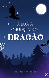 Livro A Lua a Chupeta e o Dragão