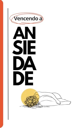 Vencendo a Ansiedade : Um guia prático para encontrar paz e equilíbrio ...