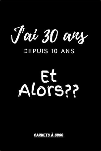 Amazon Fr J Ai 30 Ans Depuis 10 Ans Et Alors Cadeau D Anniversaire 30 Ans Carnet De Notes 100 Pages Lignees Petit Format 15x22cm 30 Ans Humour Anniversaire Marrant Gogo Carnets A Livres