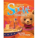 Harcourt Social Studies: Our World, Now and Long Ago,  Grade K, Teacher's Edition