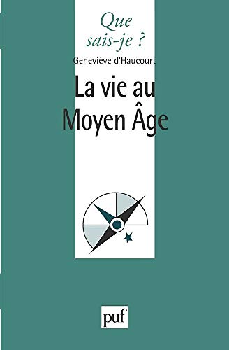 La vie au Moyen Age by Geneviève d' Haucourt, Que sais-je?