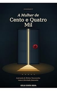 Livro A Mulher de Cento e Quatro Mil: A jornada de Helena Vasconcelos rumo à liberdade financeira