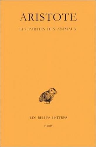 Les Parties des animaux (Collection Des Universites De France) (French and Greek Edition) by ARISTOTE