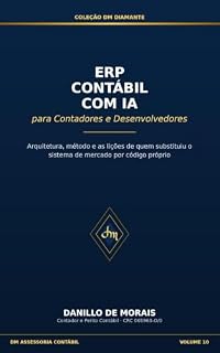 Livro Volume 10 — ERP Contábil com IA para Contadores e Desenvolvedores (Coleção Dm Diamante Livro 9)
