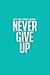 Food and Exercise Journal 2014: Never Give Up (Tiffany Blue My Diet Diary)