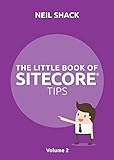 The Little Book of Sitecore(r) Tips: Volume 2 by 