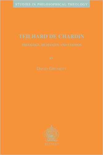Teilhard De Chardin Theology Humanity And Cosmos Studies In Philosophical Theology Grumett D 9789042916500 Amazon Com Books