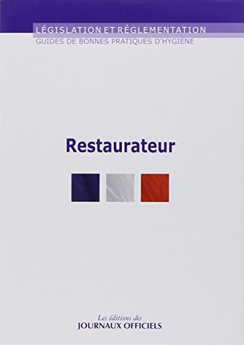RESTAURATEUR N°5905: LEGISLATION ET REGLEMENTATION (GUIDES DE BONNES PRATIQUES D'HYGIÈNE) by Collectif