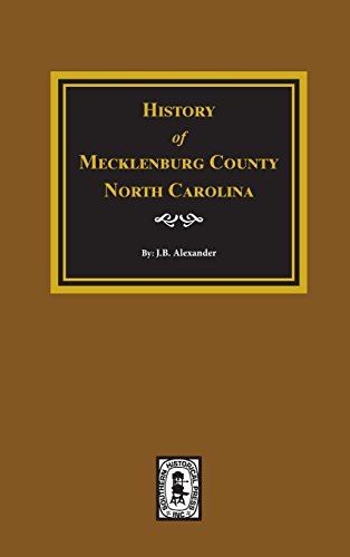 D.O.W.N.L.O.A.D Mecklenburg County, North Carolina, The History of. E.P.U.B