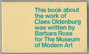 Claes Oldenburg: an exhibition organized by the Museum of Modern Art, New York: Under the auspices of the International Council of the Museum, The Tate Gallery, London 24 June - 16th August 1970