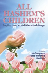 All Hashem's Children: Inspiring Stories About Children With Challenges