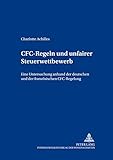 Image de CFC-Regeln und unfairer Steuerwettbewerb: Eine Untersuchung anhand der deutschen und der französischen CFC-Regelung (Freiburger Steuerforum) (German