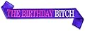 "The Birthday B*tch" Purple Satin Sash - Funny Birthday Party Supplies and Decorations- 21st Birthday
