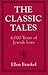 The Classic Tales: 4,000 Years of Jewish Lore