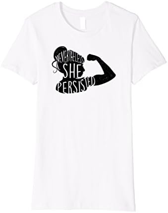 Womens Nevertheless, She Persisted silhouette - Feminist , Resist Medium White