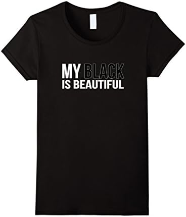 Women's My Black Is Beautiful T-Shirt Large Black