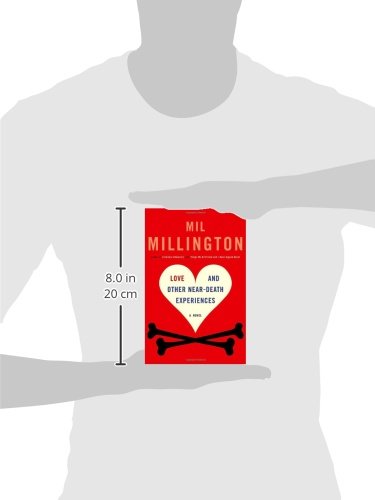 Love And Other Near Death Experiences A Novel Millington Mil 9780812973488 Amazon Com Books