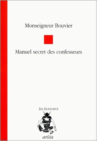 Amazon Fr Manuel Secret Des Confesseurs Suivi Du Questionnaire A L Usage Des Confesseurs Bouvier Monseigneur Livres