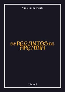 Livro Os Recantos de Arcádia: Fragmentos da Eternidade