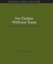 No Timber Without Trees: Sustainability in the tropical forest (Natural Resource Management Set)