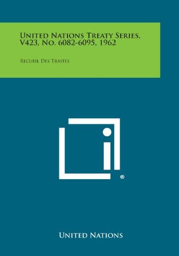 United Nations Treaty Series, V423, No. 6082-6095, 1962: Recueil Des Traites Paperback – June 7, 2013