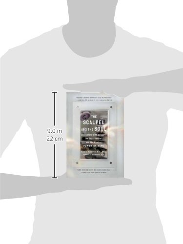 The Scalpel and the Soul: Encounters with Surgery, the Supernatural, and the Healing Power of Hope