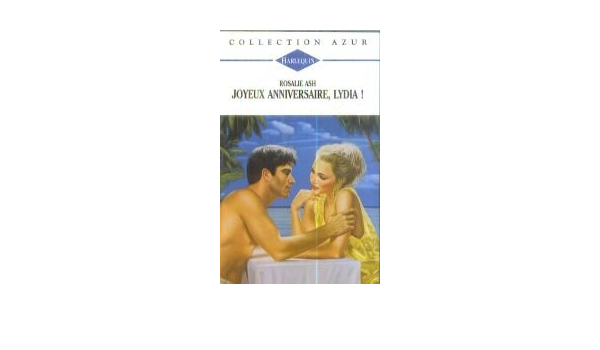 Joyeux Anniversaire Lydia Rosalie Ash Amazon Com Books Joyeux Anniversaire Lydia Rosalie Ash Amazon Com Books