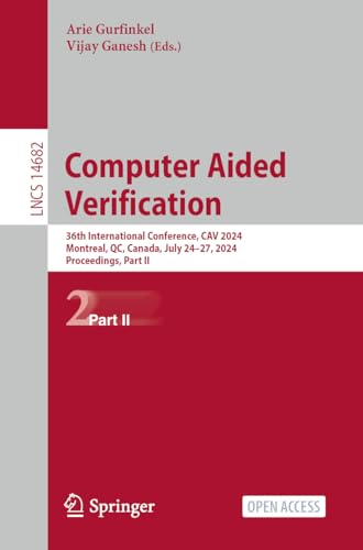Computer Aided Verification: 36th International Conference, CAV 2024, Montreal, QC, Canada, July 24–27, 2024, Proceedings, Part II (Lecture Notes in Computer Science)