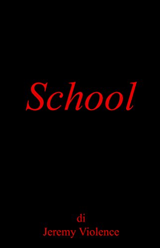School: Il romanzo horror che non dovete leggere (Italian Edition)