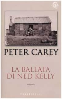 Peter Carey - La ballata di Ned Kelly (2002)