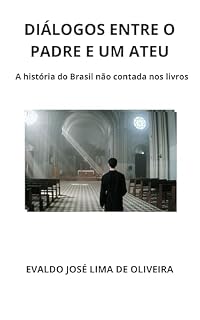 Livro Diálogos entre o padre e um ateu: A história do Brasil não contada nos livros
