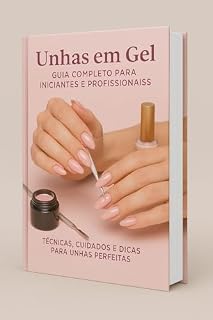 Livro Unhas de Gel: O Guia Definitivo para Resultados Profissionais em Casa