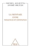La monnaie entre violence et confiance by