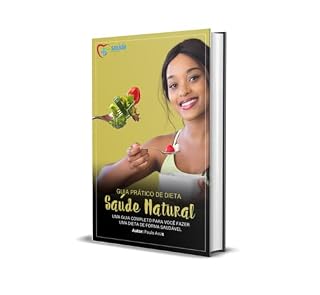 Livro Saúde Matural: UMA GUIA COMPLETO PARA VOCÊ FAZER UMA DIETA DE FORMA SAUDÁVEL