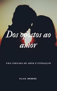 Livro Dos opostos ao amor : Uma jornada de amor e esperança