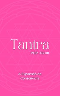 Livro Tantra por Ashik: A Expansão da Consciência