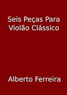 Livro Seis Peças Para Violão Clássico II