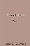 Found Them by Francisco-Luis White