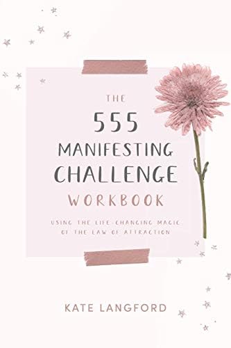 THE 555 MANIFESTING CHALLENGE WORKBOOK: Using the Life-Changing Magic of the Law of Attraction