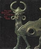 Ancient Bronzes, Ceramics, and Seals : The Nasli M. Heeramaneck Collection of Ancient Near Eastern, Central Asiatic, and European Art, Moorey, P. R. and Bunker, Emma C., 0875871003