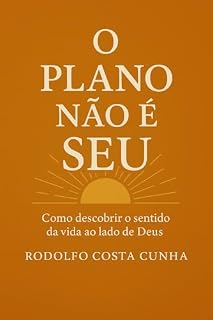 Livro O Plano Não É Seu: Como descobrir o sentido da vida com Deus