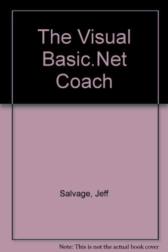 The Visual Basic.NET Coach by Jeff Salvage
