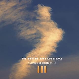 Livro ANUÁRIO CLOUD HUNTERS DE FOTOGRAFIA III: O PODER DAR NUVENS (COLEÇÃO ANUÁRIOS CLOUD HUNTERS DE FOTOGRAFIA)